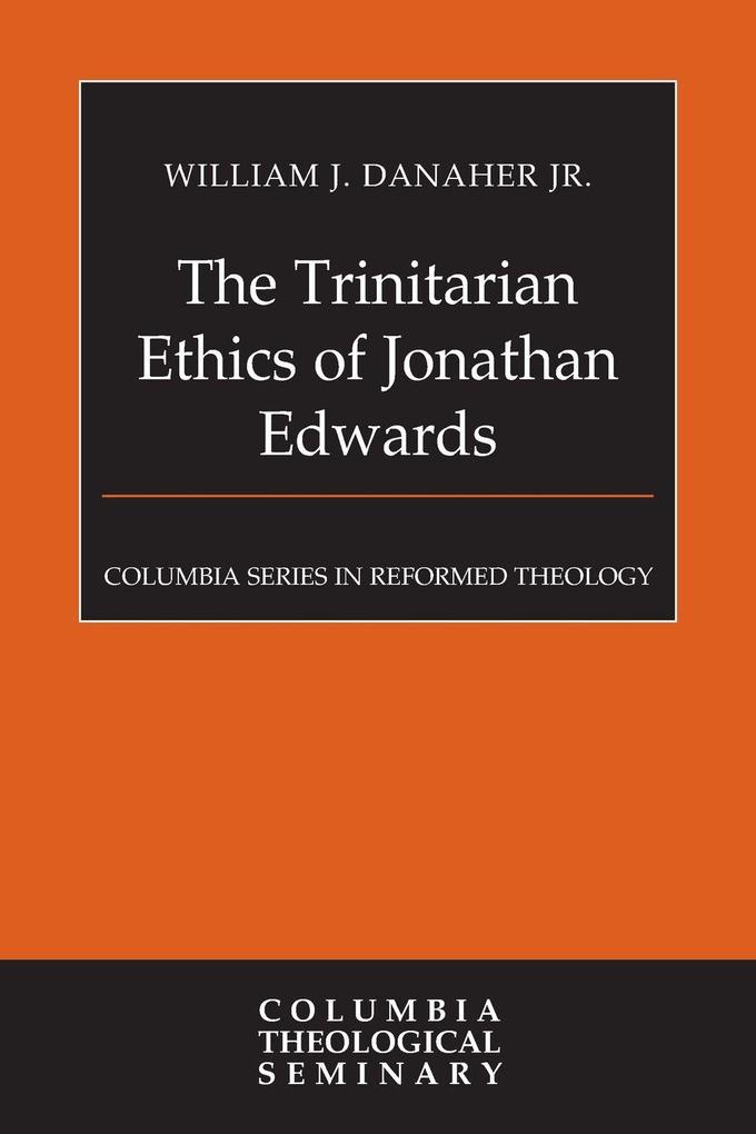 The Trinitarian Ethics of Jonathan Edwards