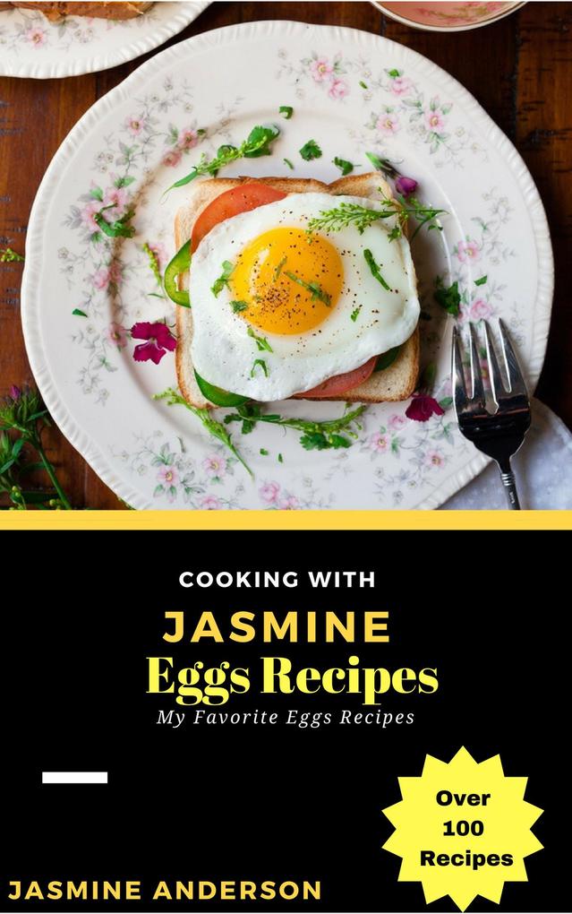 Cooking with Jasmine; Eggs Recipes (Cooking With Series #4)