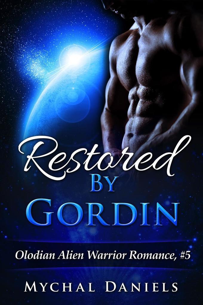Restored By Gordin (Olodian Alien Warrior Romance #5)