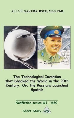 The Technological Invention that Shocked the World in the 20th Century. Or the Russians Launched Sputnik.