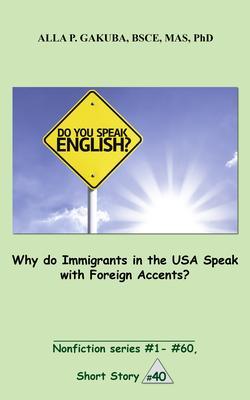 Why do Immigrants in the USA Speak with Foreign Accents?