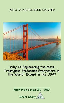 Why Is Engineering the Most Prestigious Profession Everywhere in the World Except in the USA..