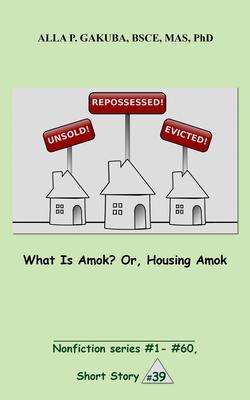 What Is Amok? Or Housing Amok.