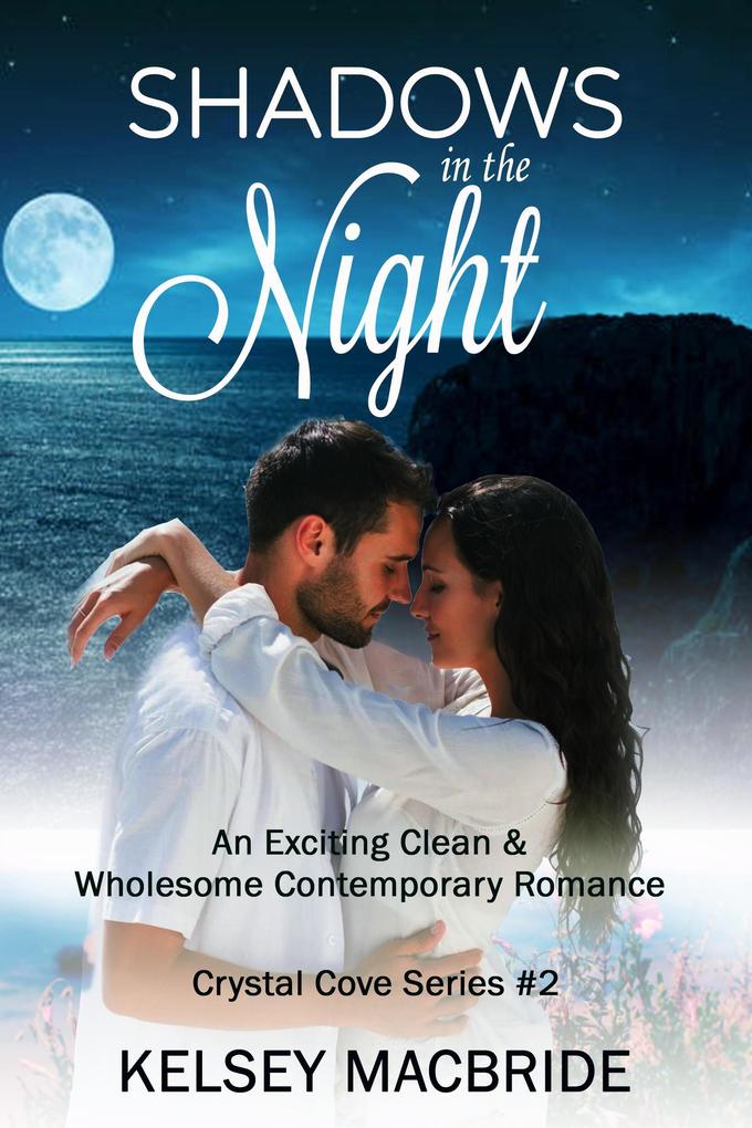 Shadows in the Night: A Clean & Wholesome Contemporary Romance (The Crystal Cove Series #2)