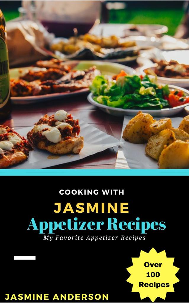 Cooking with Jasmine; Appetizer Recipes (Cooking With Series #5)