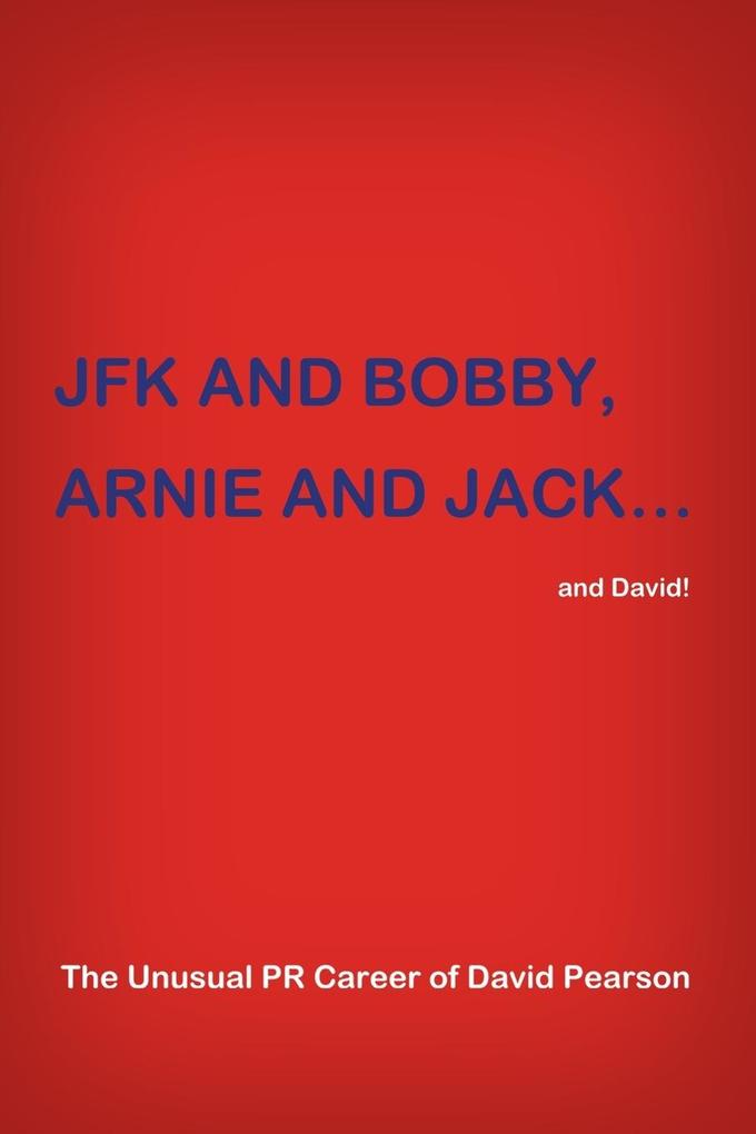 JFK and BOBBY ARNIE and JACK...and David!