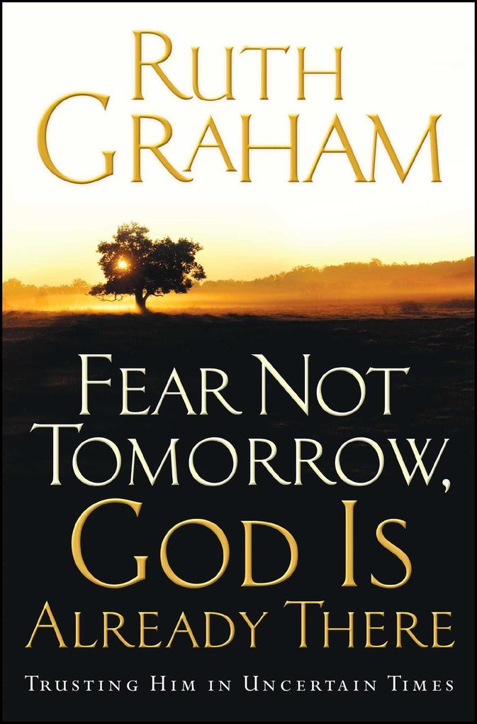 Fear Not Tomorrow God Is Already There