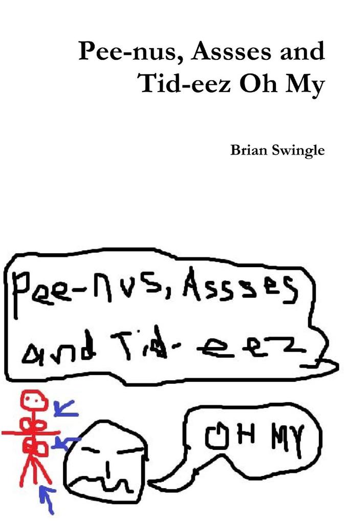 Pee-nus Assses and Tid-eez Oh My