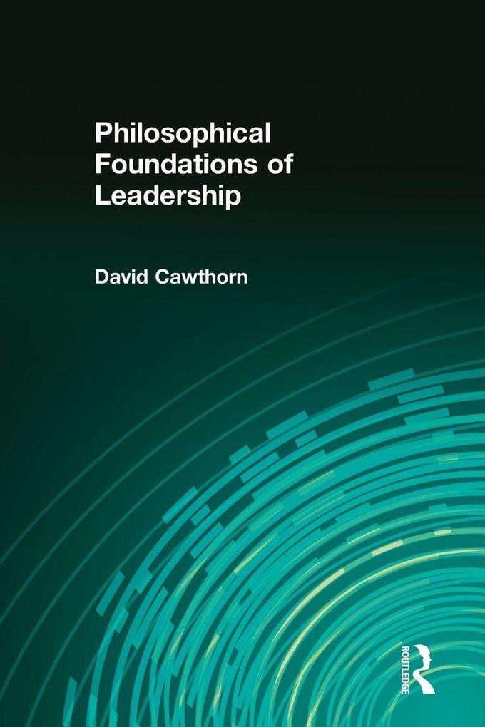 Philosophical Foundations of Leadership