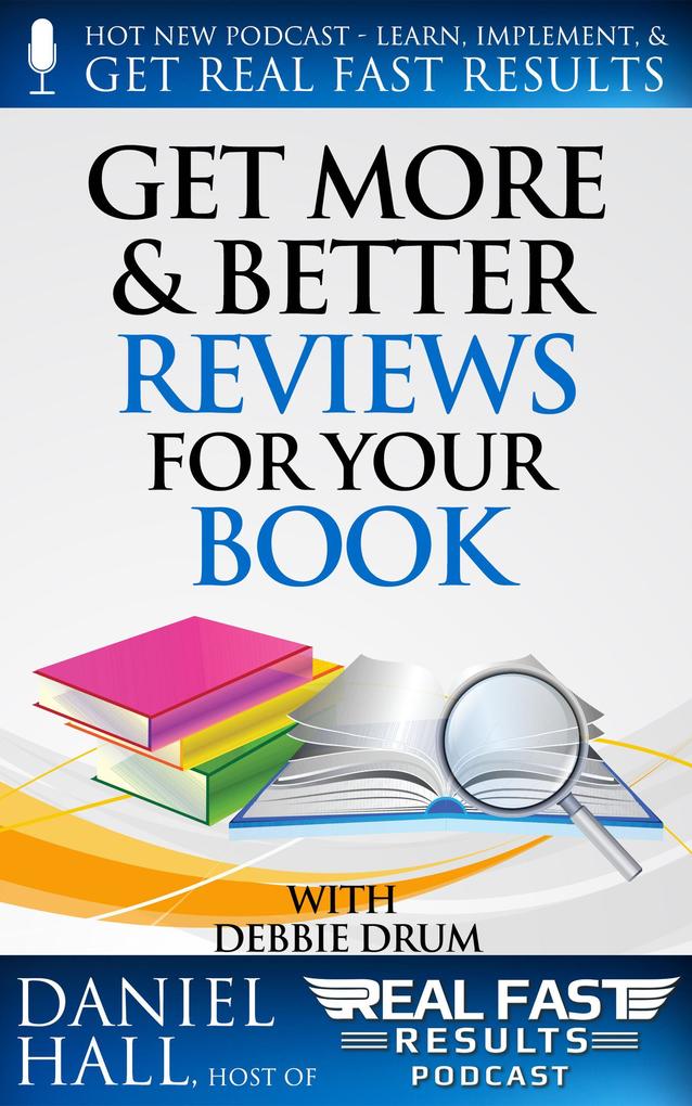 Get More & Better Reviews for Your Book (Real Fast Results #16)