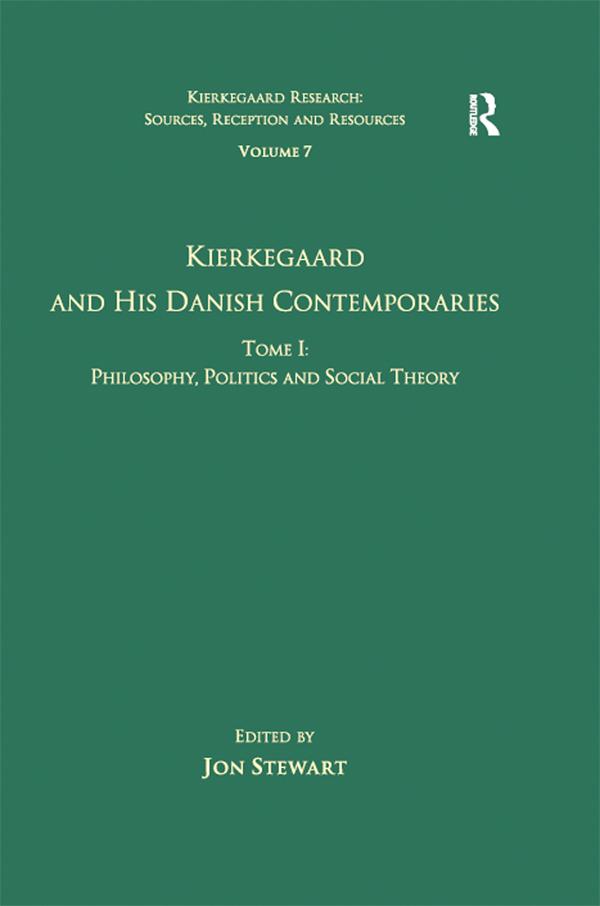 Volume 7 Tome I: Kierkegaard and his Danish Contemporaries - Philosophy Politics and Social Theory