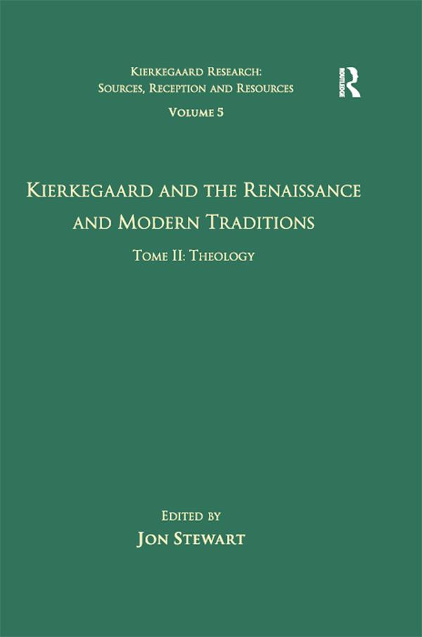 Volume 5 Tome II: Kierkegaard and the Renaissance and Modern Traditions - Theology