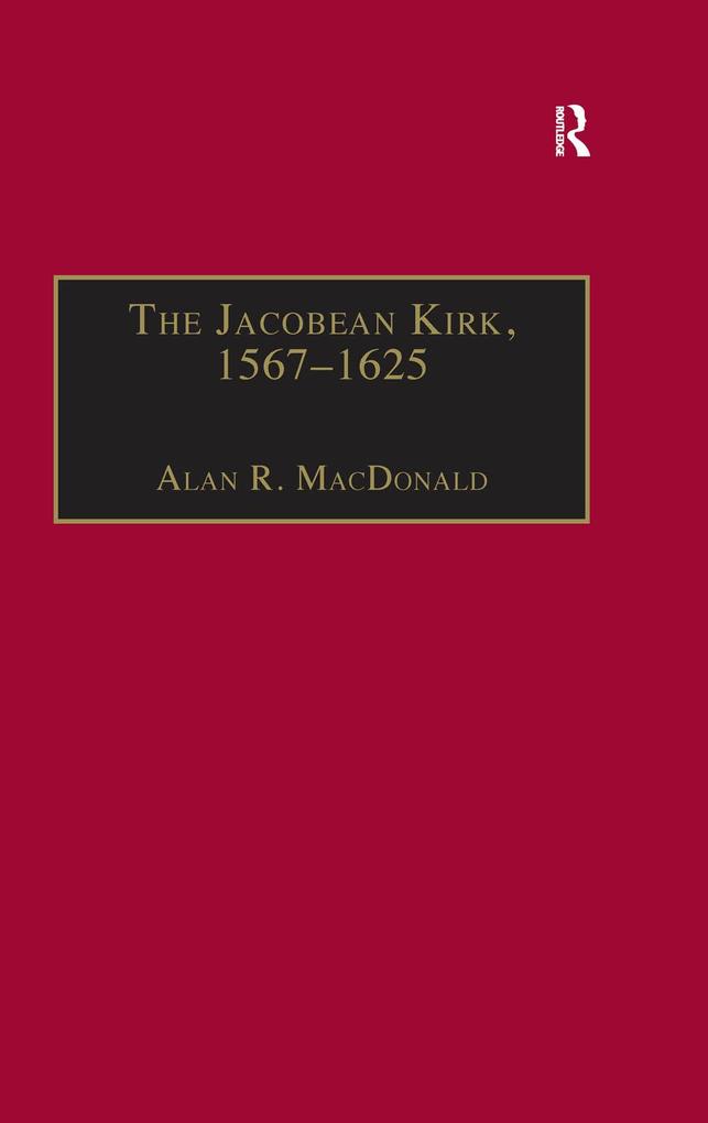 The Jacobean Kirk 1567-1625