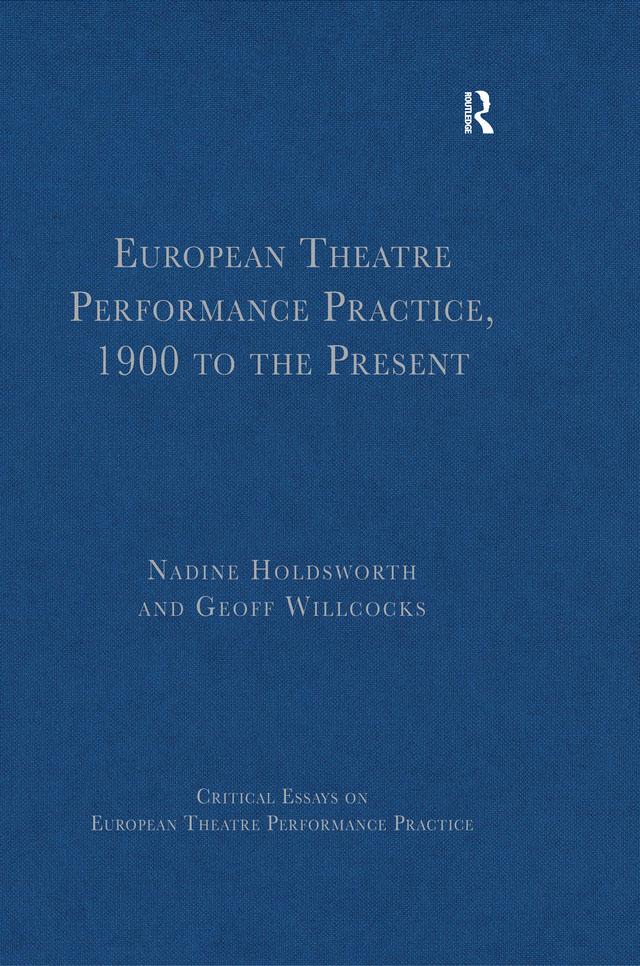 European Theatre Performance Practice 1900 to the Present