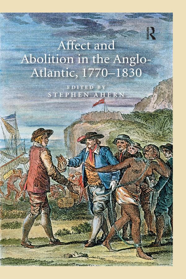 Affect and Abolition in the Anglo-Atlantic 1770-1830