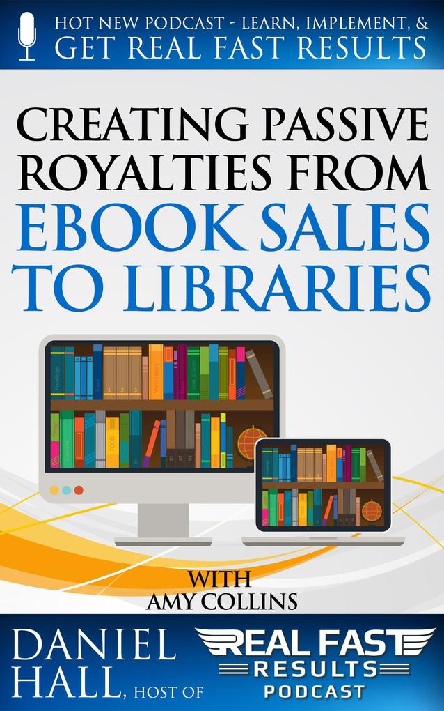 Creating Passive Royalties from eBook Sales to Libraries (Real Fast Results #19)