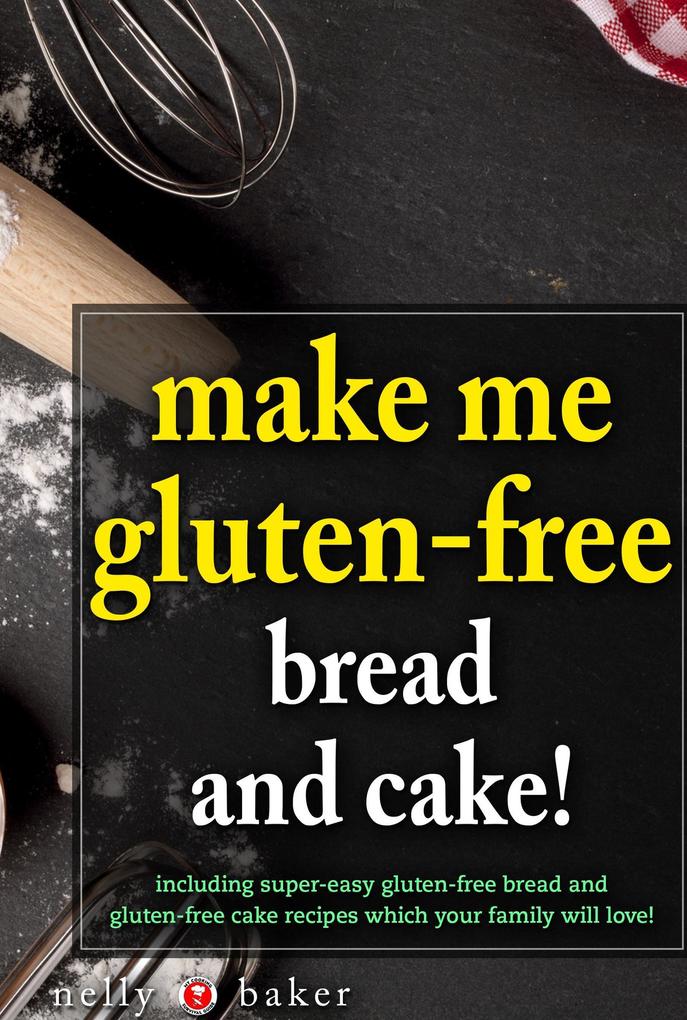 Make Me Gluten-Free - Bread and Cakes! (My Cooking Survival Guide #6)