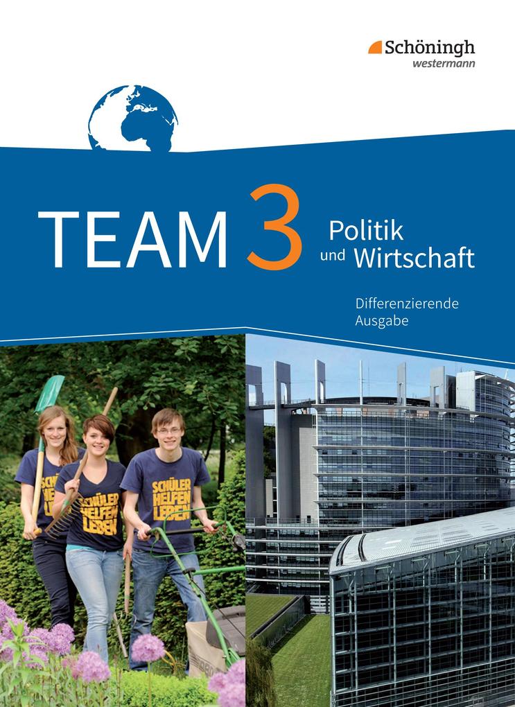 TEAM 3. Schulbuch. Arbeitsbücher für Politik und Wirtschaft. Differenzierende Ausgabe. Nordrhein-Westfalen. Neubearbeitung