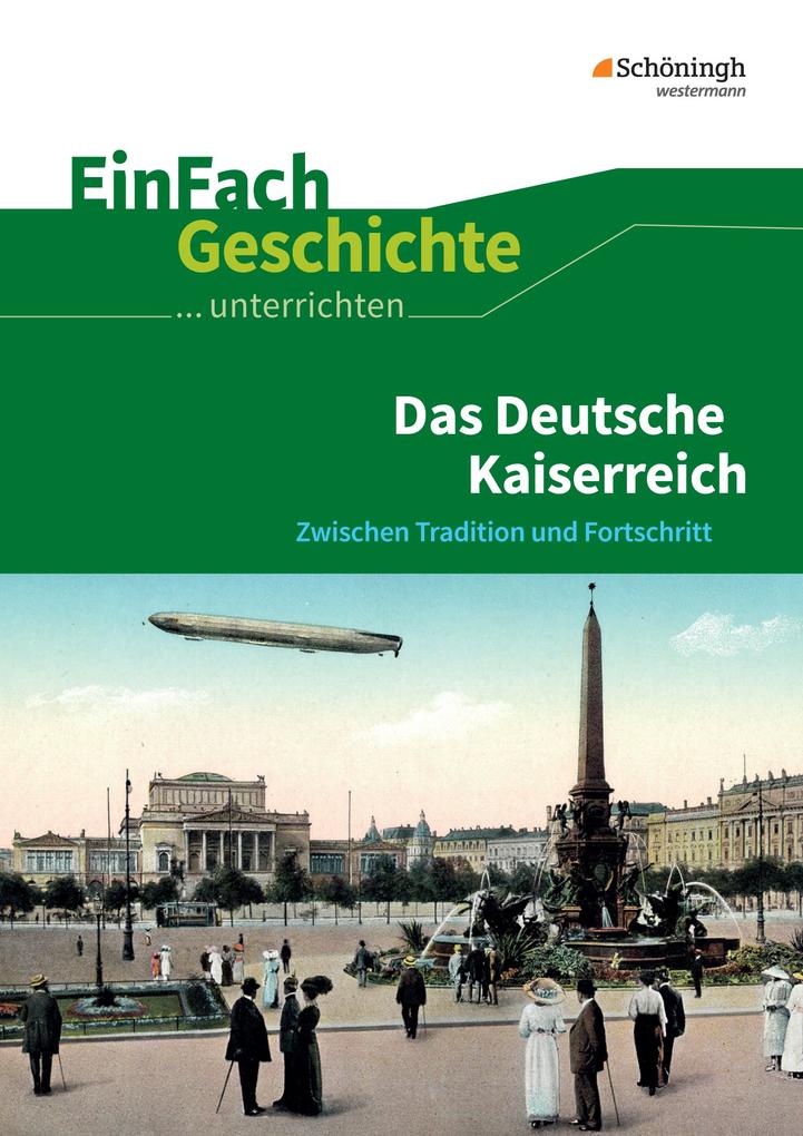 Das Deutsche Kaiserreich. EinFach Geschichte ...unterrichten als Buch Das Deutsche Kaiserreich. EinFach Geschichte ...unterrichten als Buch