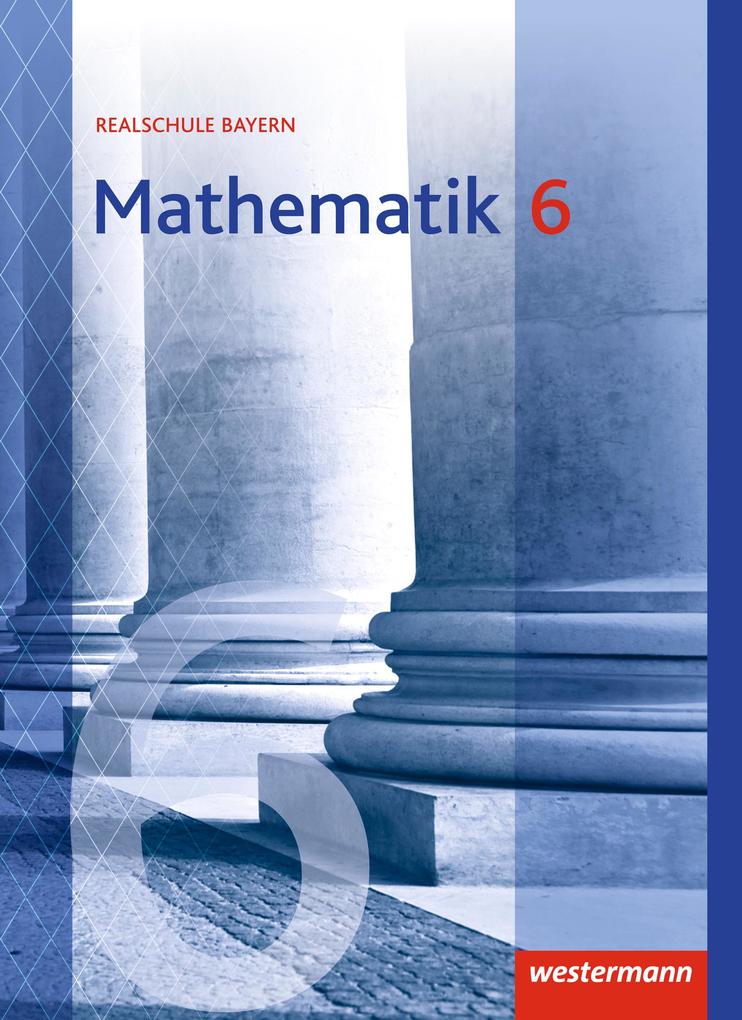 Mathematik 6. Schulbuch. Realschulen. Bayern