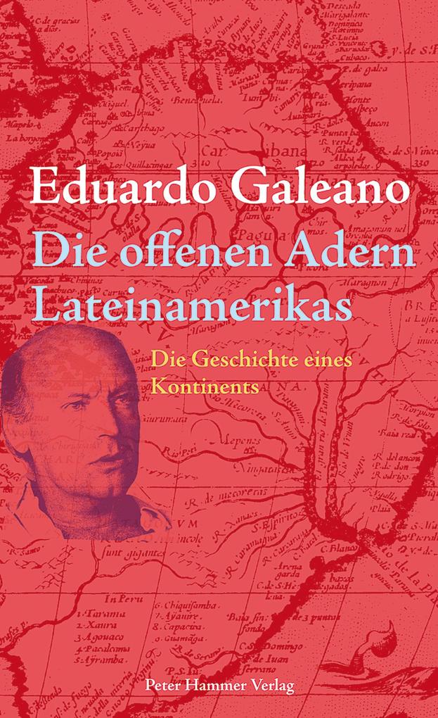 Die offenen Adern Lateinamerikas - Eduardo Galeano