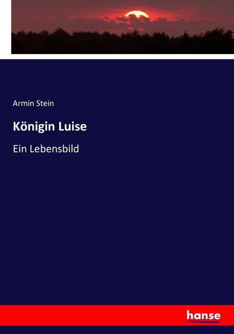 Königin Luise - Armin Stein