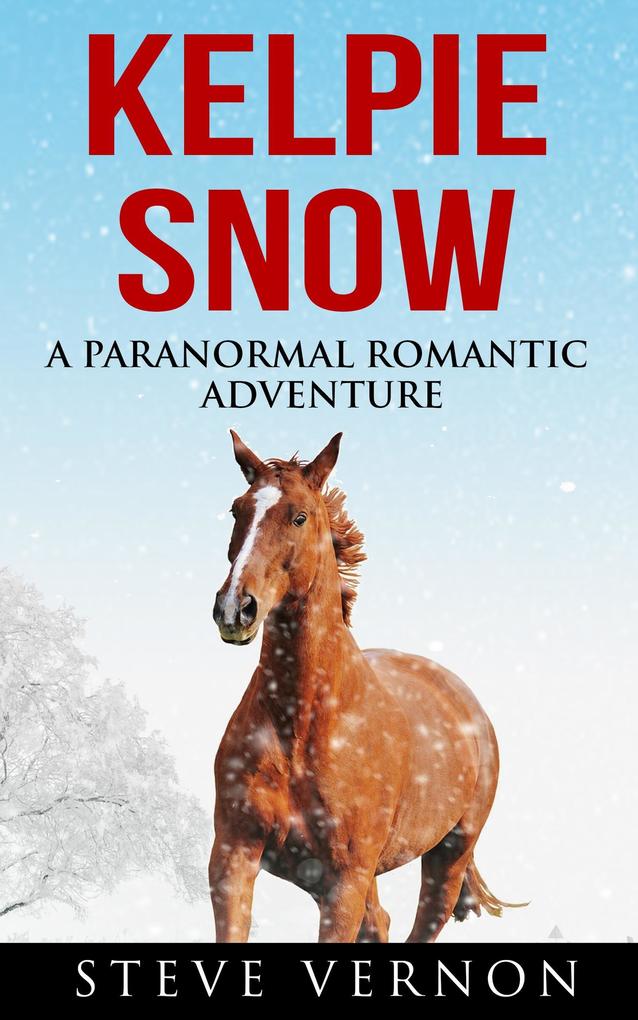 Kelpie Snow: A Paranormal Romantic Adventure (Kelpie Tales #2)