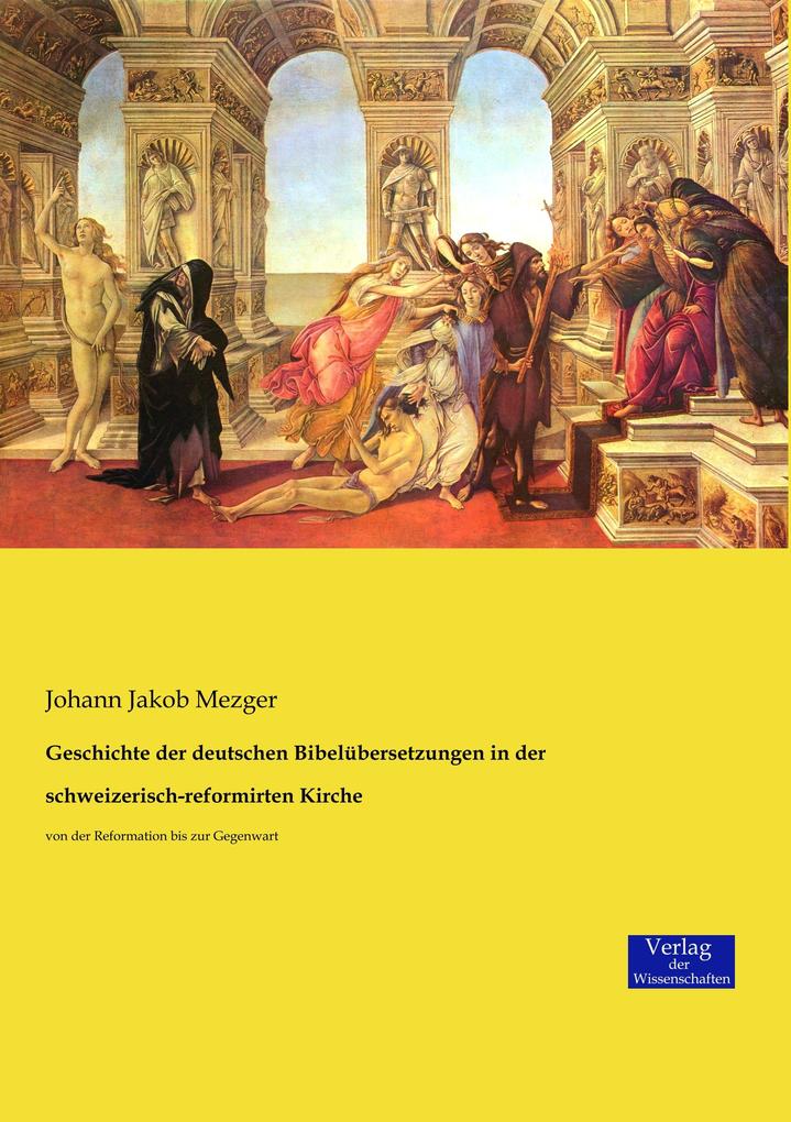 Geschichte der deutschen Bibelübersetzungen in der schweizerisch-reformirten Kirche