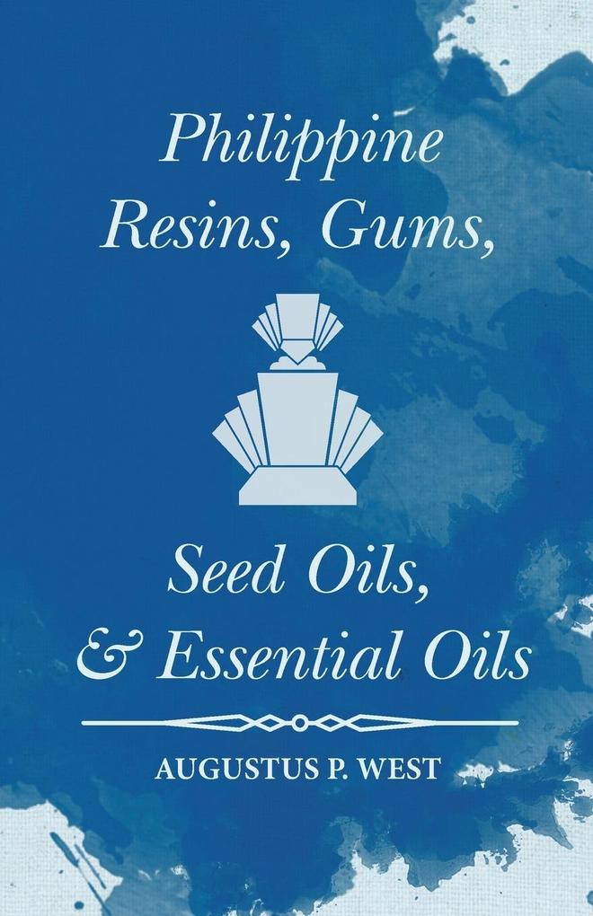 Philippine Resins Gums Seed Oils and Essential Oils