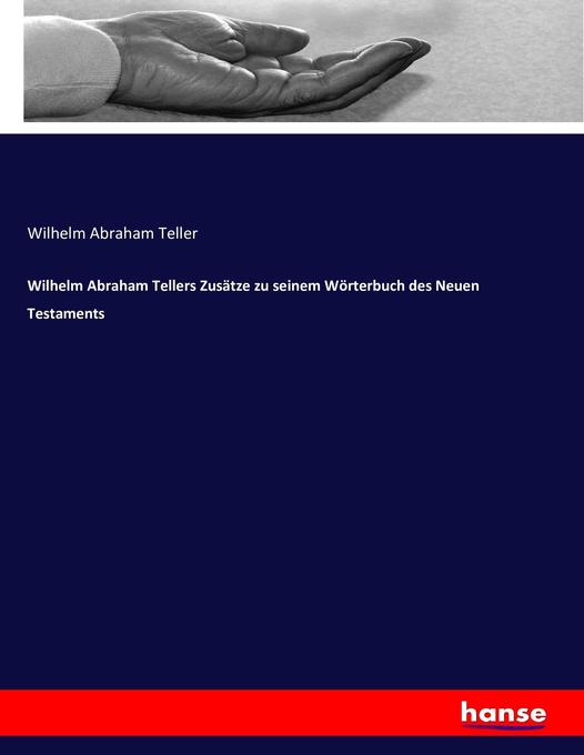 Wilhelm Abraham Tellers Zusätze zu seinem Wörterbuch des Neuen Testaments