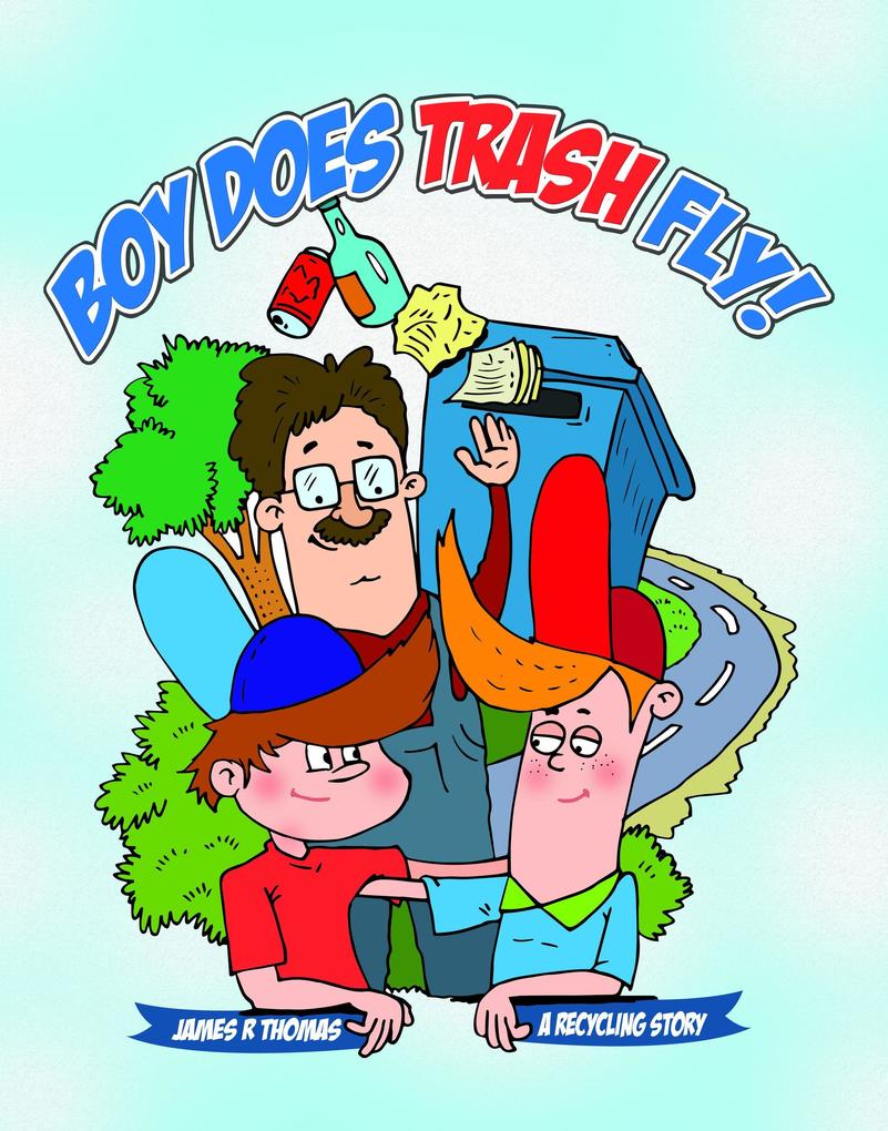 Boy Does Trash Fly!: A Recycling Story (Conservation #1)