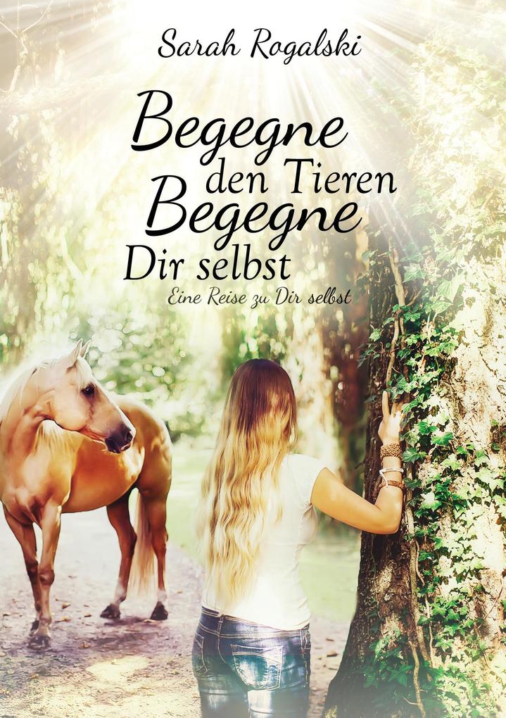 Begegne den Tieren begegne Dir selbst