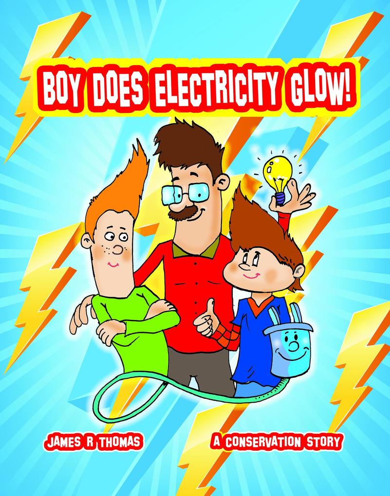 Boy Does Electricity Glow!: A Conservation Story