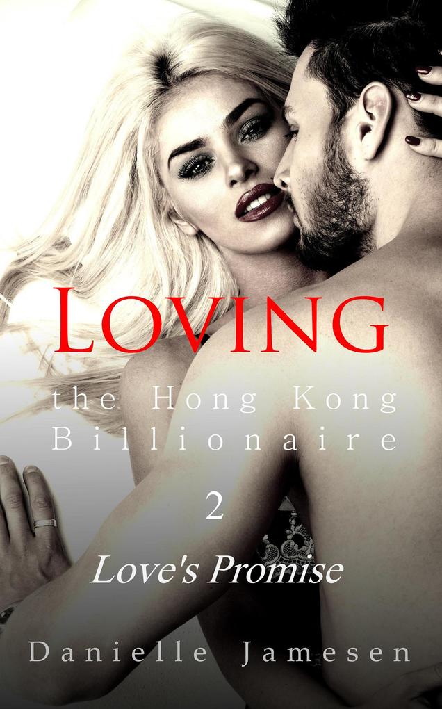 Loving the Hong Kong Billionaire 2: Love‘s Promise