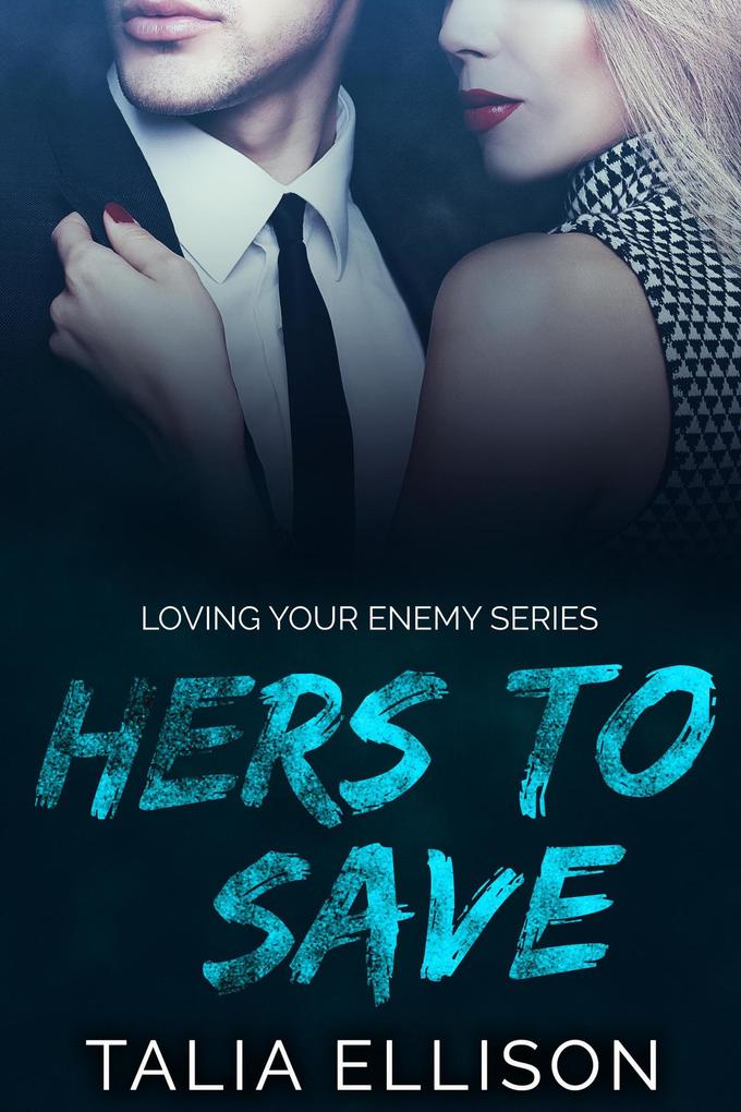 Hers to Save (Loving Your Enemy #2)