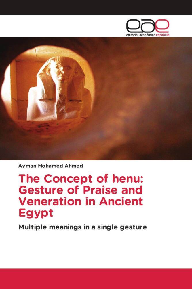 The Concept of henu: Gesture of Praise and Veneration in Ancient Egypt