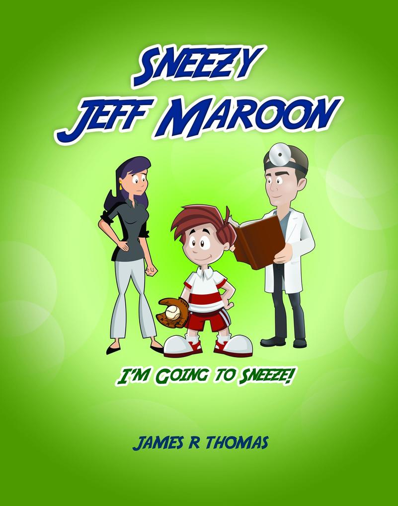 Sneezy Jeff Maroon: I‘m Going to Sneeze