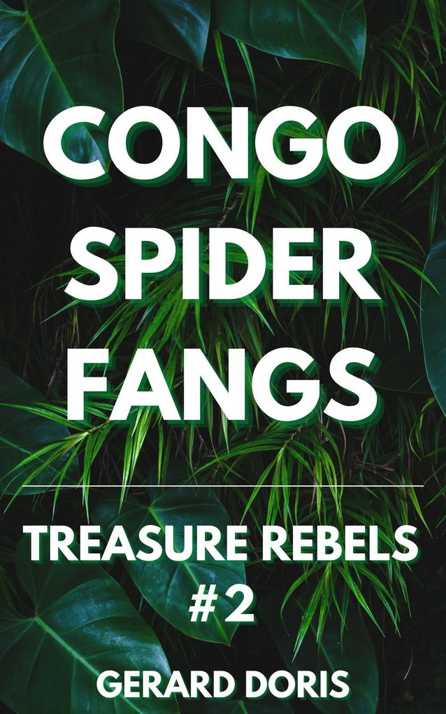 Congo Spider Fangs (Treasure Rebels Adventure Novella #2)