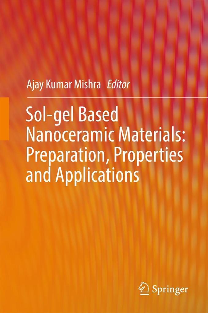 Sol-gel Based Nanoceramic Materials: Preparation Properties and Applications