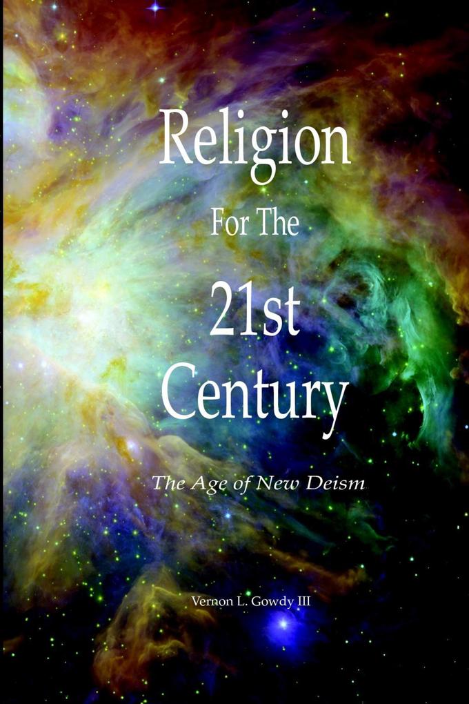 Religion for the 21st Century : The Age of New Deism