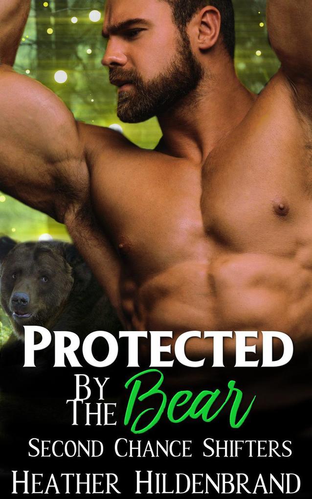 Protected By The Bear (Second Chance Shifters #1)