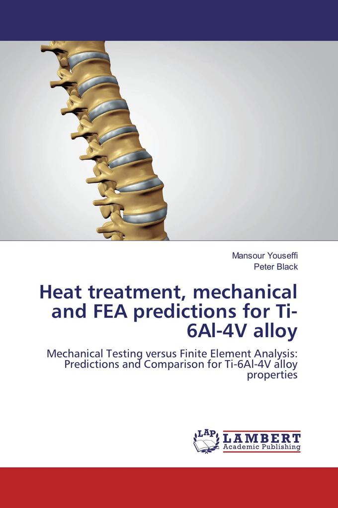 Heat treatment mechanical and FEA predictions for Ti-6Al-4V alloy