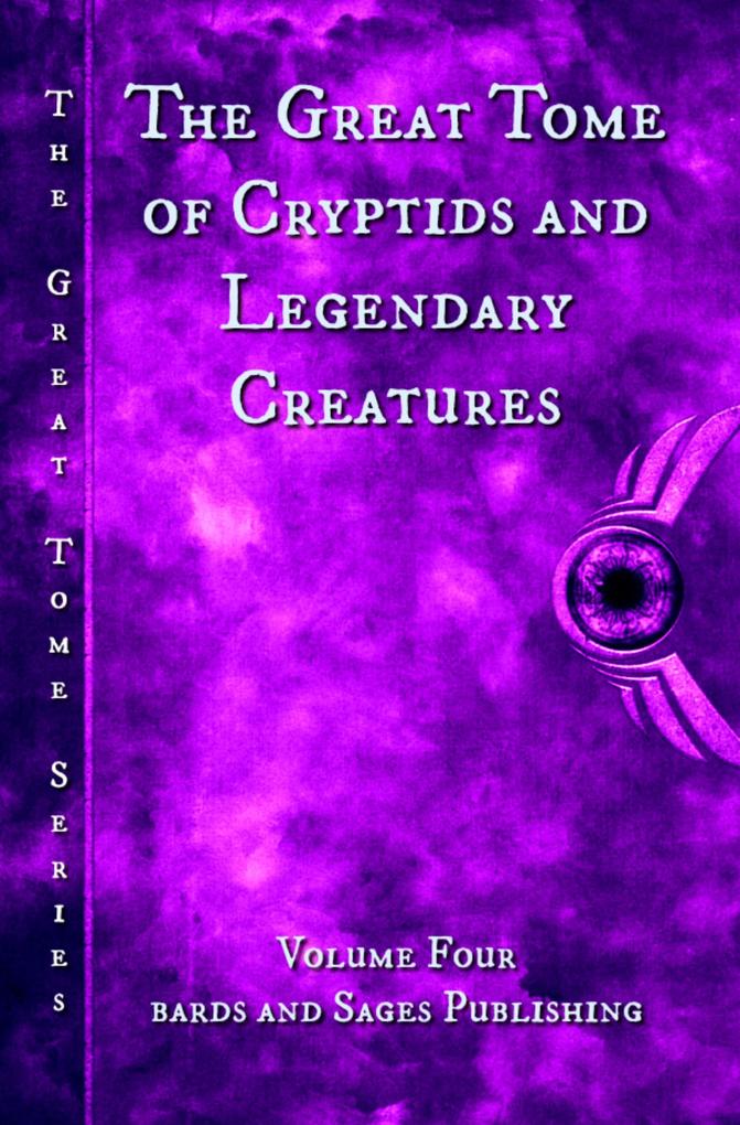 The Great Tome of Cryptids and Legendary Creatures (The Great Tome Series #4)