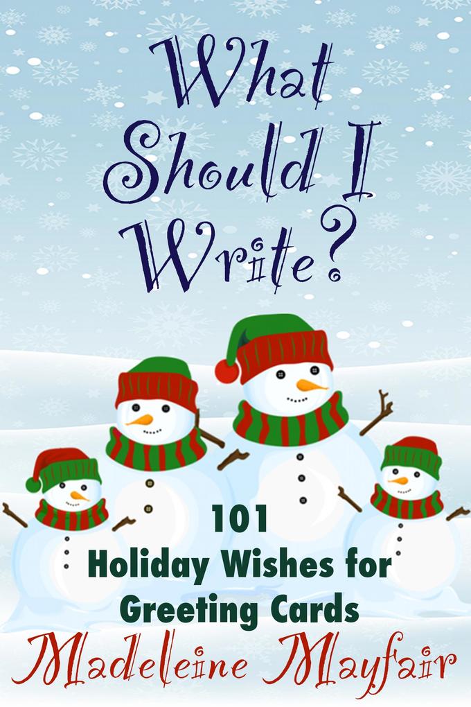 What Should I Write? 101 Holiday Wishes for Greeting Cards (What Should I Write On This Card?)