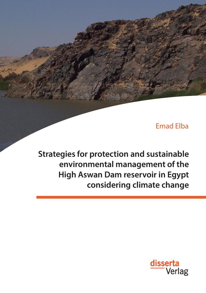 Strategies for protection and sustainable environmental management of the High Aswan Dam reservoir in Egypt considering climate change