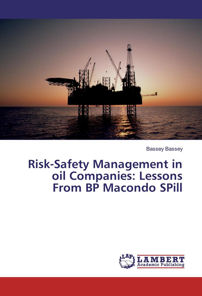 Risk-Safety Management in oil Companies: Lessons From BP Macondo SPill