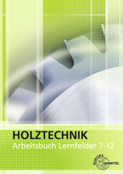 Wolfgang Nutsch: Arbeitsbuch Holztechnik Lernfelder 7-12 - Bild 3