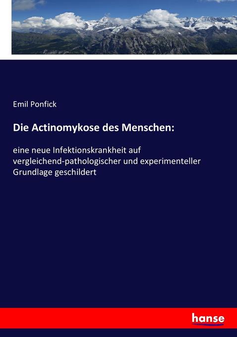 Die Actinomykose des Menschen: - Emil Ponfick