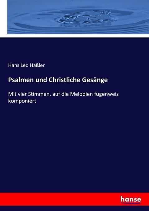 Psalmen und Christliche Gesänge - Hans Leo Haßler