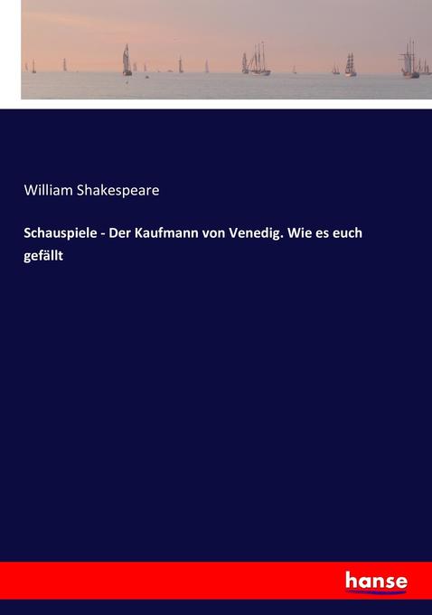 Schauspiele - Der Kaufmann von Venedig. Wie es euch gefällt